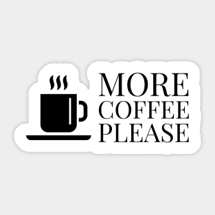 More Coffee Please... Sticker